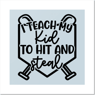 I Teach My Kid To Hit And Steal Baseball Softball Mom Cute Funny Posters and Art